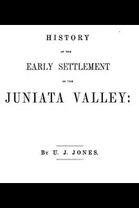 History of the Early Settlement of the Juniata Valley