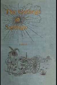 History of the Gatling Gun Detachment, Fifth Army Corps, at Santiago
