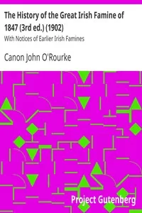 The History of the Great Irish Famine of 1847 (3rd ed.) (1902)