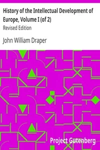 History of the Intellectual Development of Europe, Volume I (of 2)