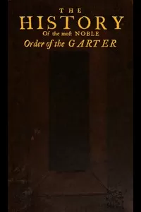 The History of the Most Noble Order of the Garter