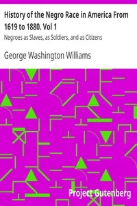 History of the Negro Race in America From 1619 to 1880. Vol 1