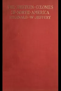 The History of the Thirteen Colonies of North America 1497-1763