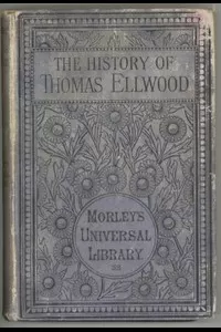 The History of Thomas Ellwood Written By Himself