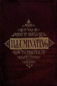 The History, Theory, and Practice of Illuminating