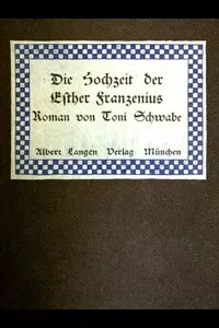 Die Hochzeit der Esther Franzenius: Roman