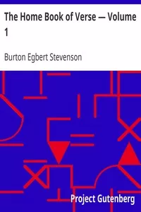 The Home Book of Verse â€” Volume 1