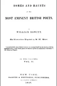 Homes and Haunts of the Most Eminent British Poets, Vol. 2 (of 2)