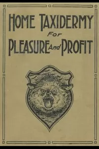 Home Taxidermy for Pleasure and Profit