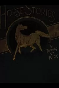 Horse Stories, and Stories of Other Animals