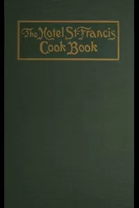 The Hotel St. Francis Cook Book