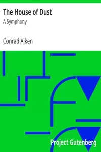 The House of Dust: A Symphony