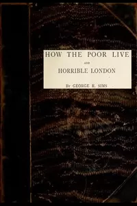 How the Poor Live; and, Horrible London