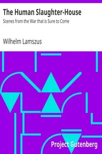 The Human Slaughter-House: Scenes from the War that is Sure to Come