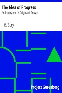 The Idea of Progress: An Inquiry into Its Origin and Growth