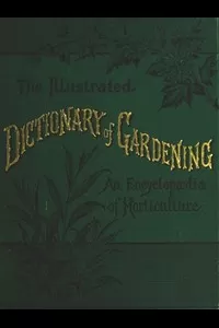 The Illustrated Dictionary of Gardening, Division 1; A to Car.