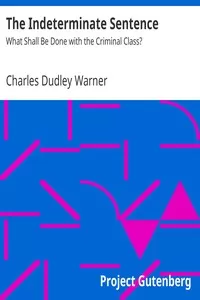 The Indeterminate Sentence: What Shall Be Done with the Criminal Class?