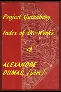 Index of the Project Gutenberg Works of Alexandre Dumas, [pÃ¨re]