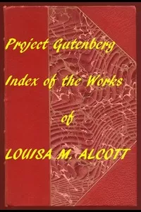 Index of the Project Gutenberg Works of Louisa M. Alcott