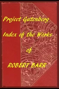 Index of the Project Gutenberg Works of Robert Barr