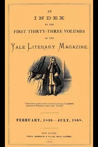 An Index to the First Thirty-Three Volumes of the Yale Literary Magazine