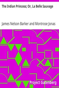 The Indian Princess; Or, La Belle Sauvage