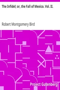 The Infidel; or, the Fall of Mexico. Vol. II.