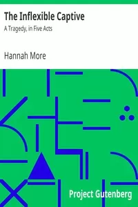 The Inflexible Captive: A Tragedy, in Five Acts