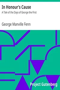 In Honour's Cause: A Tale of the Days of George the First