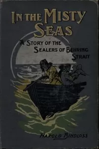 In the Misty Seas: A Story of the Sealers of Behring Strait