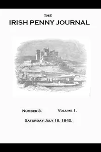 The Irish Penny Journal, Vol. 1 No. 03, July 18, 1840
