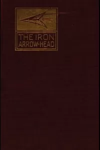 The Iron Arrow Head or The Buckler Maiden: A Tale of the Northman Invasion