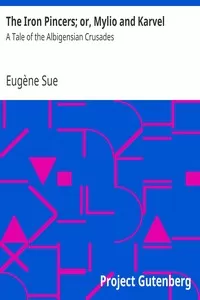 The Iron Pincers; or, Mylio and Karvel: A Tale of the Albigensian Crusades