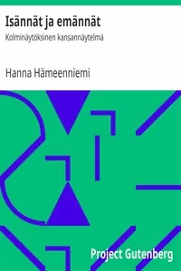 IsÃ¤nnÃ¤t ja emÃ¤nnÃ¤t: KolminÃ¤ytÃ¶ksinen kansannÃ¤ytelmÃ¤