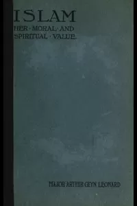 Islam, Her Moral And Spiritual Value: A Rational And Pyschological Study