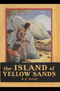 The Island of Yellow Sands: An Adventure and Mystery Story for Boys