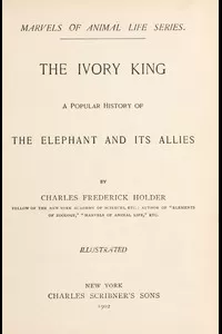 The Ivory King: A popular history of the elephant and its allies