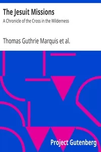 The Jesuit Missions : A Chronicle of the Cross in the Wilderness