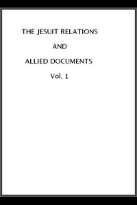 The Jesuit Relations and Allied Documents, Vol. 1: Acadia, 1610-1613