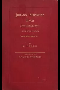 Johann Sebastian Bach: The Organist and His Works for the Organ