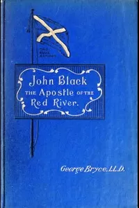John Black, the Apostle of the Red River