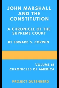 John Marshall and the Constitution, a Chronicle of the Supreme Court