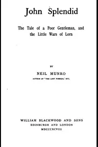 John Splendid: The Tale of a Poor Gentleman, and the Little Wars of Lorn