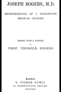 Joseph Rogers, M.D.: Reminiscences of a Workhouse Medical Officer