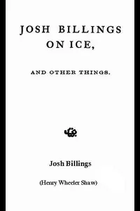 Josh Billings on Ice, and Other Things