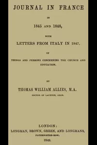 Journal in France in 1845 and 1848 with Letters from Italy in 1847