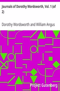 Journals of Dorothy Wordsworth, Vol. 1 (of 2)