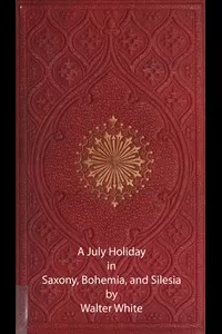 A July Holiday in Saxony, Bohemia, and Silesia