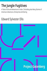 The Jungle Fugitives: A Tale of Life and Adventure in India