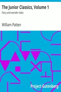 The Junior Classics, Volume 1: Fairy and wonder tales